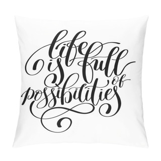 Personality  Life Is Full Of Possibilities, Motivational Quote, Handwritten T Pillow Covers