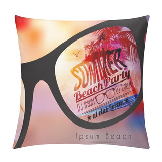 Personality  Summer Beach Party Flyer Design With Sunglasses On Blurred Background - Vector Illustration Pillow Covers