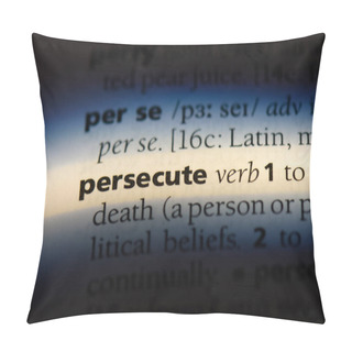 Personality  Persecute Word In A Dictionary. Persecute Concept. Pillow Covers