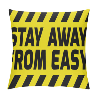 Personality  Stay Away From Easy Sign Pillow Covers