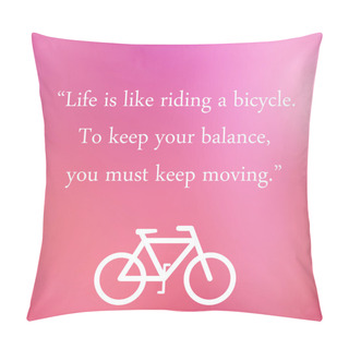 Personality  Vintage Motivational Quote Poster. Life Is Like Riding A Bicycle Pillow Covers