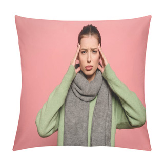 Personality  Sick Girl In Warm Scarf Touching Head And Looking At Camera Isolated On Pink Pillow Covers