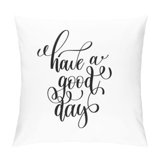 Personality  Have A Good Day Black And White Modern Brush Calligraphy Pillow Covers
