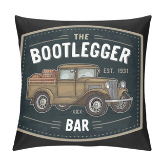 Personality  Retro Pickup Truck With Wood Barrel. Bootlegger Lettering. Vintage Engraving Pillow Covers