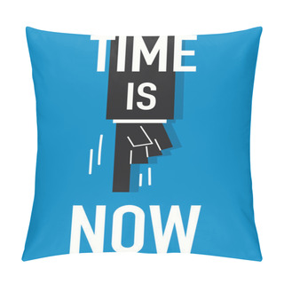 Personality  Word TIME IS NOW Pillow Covers