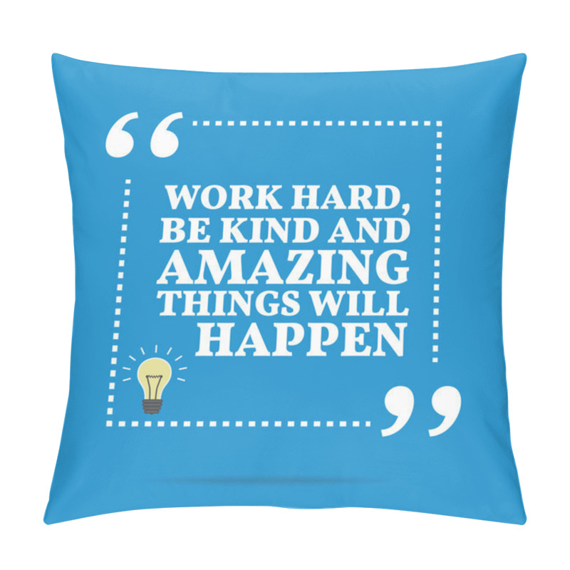Personality  Inspirational motivational quote. Work hard, be kind and amazing pillow covers