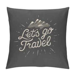 Personality  Lets Go Travel, Adventure Motivation Concept Pillow Covers