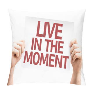 Personality  Live In The Moment Card Pillow Covers