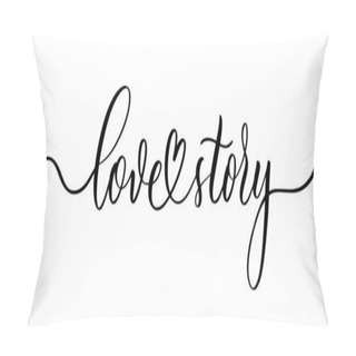 Personality  Love Story - Hand Drawn Calligraphy Inscription Pillow Covers