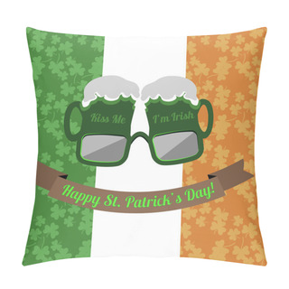 Personality  Beer Glasses Kiss Me Im Irish For Saint Patricks Day On The Irish Flag Background Pillow Covers