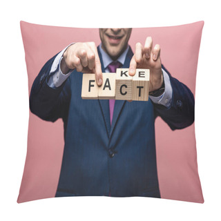 Personality  Partial View Of Businessman Holding Wooden Cubes With Fake Fact Lettering On Pink Background Pillow Covers