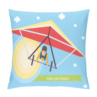 Personality  Follow Your Dreams. The Guy On The Glider Is Flying In The Sky. Pillow Covers