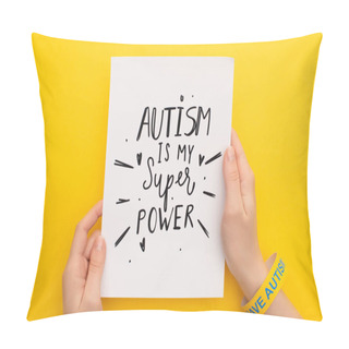 Personality  Cropped View Of Person Holding Sheet Of Paper With Autism Is My Super Power Inscription On Yellow Pillow Covers