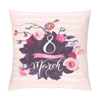Personality  Happy 8 March. Handwritten Lettering Against Background With Pink Rose Flowers, Purple Leaves, Cute Birdie Sitting On Top And Paint Stains. Vector Illustration In Romantic Style For Postcard, Flyer. Pillow Covers