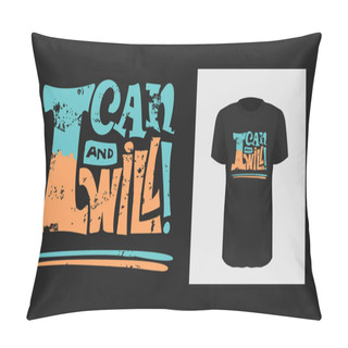 Personality  I Can And Will Motivational Poster Quote. Written Lettering For Print On Sport T-shirt And Apparel , Poster. Grunge Text And Textured Lettering. Pillow Covers