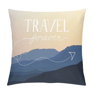 Personality  Travel Forever-Hand Lettering. Mountain Background. Hand Lettered Design. Vector Illustration Pillow Covers
