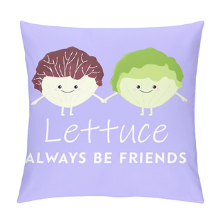 Personality  Vector Illustration Of Two Cute Kawaii Lettuces Holding Hands. Lettuce Always Be Friends. Cute Food Pun Concept. Pillow Covers
