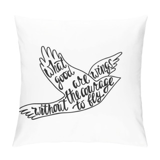 Personality  What Good Are Wings Without The Courage To Fly. Pillow Covers