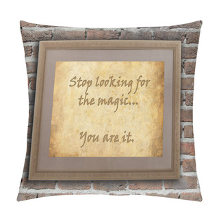Personality  Stop Looking For The Magic Pillow Covers