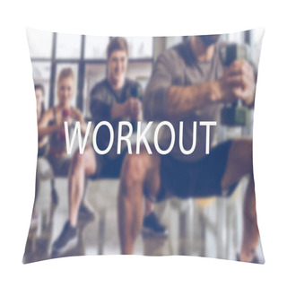 Personality  Blurred Group Of Athletic Young People In Sportswear With Dumbbells Exercising At Gym, Workout Inscription Pillow Covers