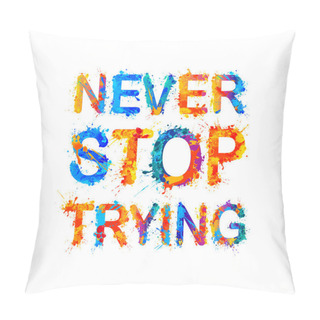 Personality  Never Stop Trying. Motivation Inscription Pillow Covers