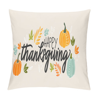 Personality  Cute Hand Drawn Thanksgiving Design With Text And Decoration, Great For Invitations, Banners. Pillow Covers