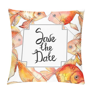 Personality  Watercolor Aquatic Colorful Goldfishes Illustration Isolated On White. Frame Border Ornament With Save The Date Lettering. Pillow Covers