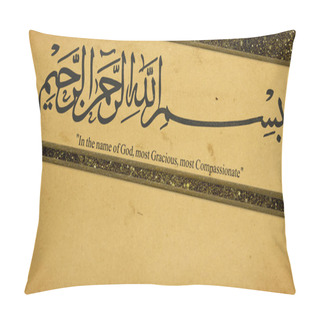 Personality  Bismillah (In The Name Of God) In Thuluth Arabic Calligraphy Style,Besmele, Islamic Calligraphy. Pillow Covers