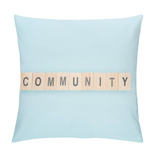 Personality  Top View Of Community Lettering Made Of Wooden Cubes On Blue Background  Pillow Covers