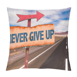 Personality  Never Give Up Sign Pillow Covers