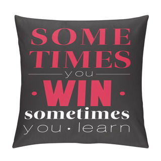 Personality  Sometimes You Win, Sometimes You Learn Pillow Covers