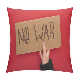 Personality  Cropped View Of Woman Holding Cardboard Placard With No War Lettering On Red Background Pillow Covers
