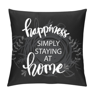 Personality Happiness Simply Staying At Home. Motivational Quote. Pillow Covers