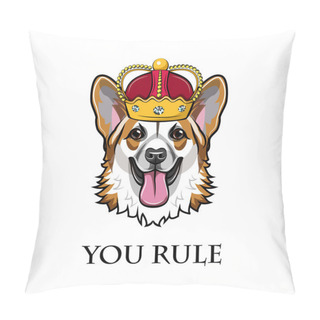 Personality  Welsh Corgi King. Queen. Dog Portrait. Dog Breed. You Rule Inscription. Vector. Pillow Covers