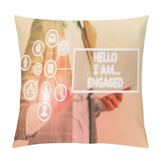 Personality  Conceptual Hand Writing Showing Hello I Am... Engaged. Concept Meaning He Gave The Ring We Are Going To Get Married Wedding Pillow Covers