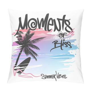 Personality  Moments Of Bliss, Palm Trees And Lettering, T-shirt Print Design Pillow Covers