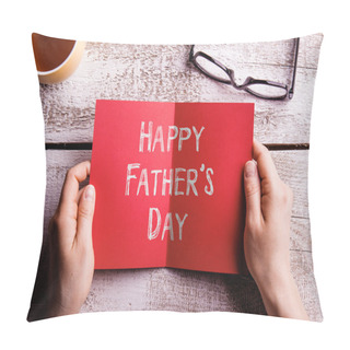 Personality  Fathers Day Composition. Hands Of Dad Holding Greeting Card Pillow Covers