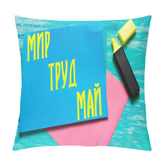 Personality  1 May Worker's Day. International Labor Day, Mayday.letters. Translation From Russian: 1 May. Peace, Labor, May. Pillow Covers