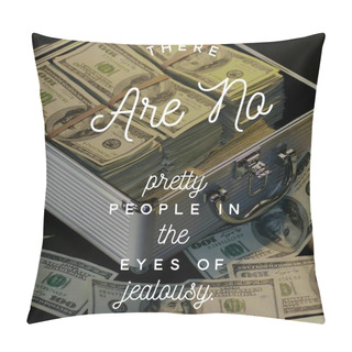 Personality  Quote About Jealousy.There Are No Pretty People In The Eyes Of Jelousy.Inspirational Quote. Best Motivational Quotes And Sayings About Life, Wisdom, Positive, Uplifting, Empowering,success,Motivation. Pillow Covers