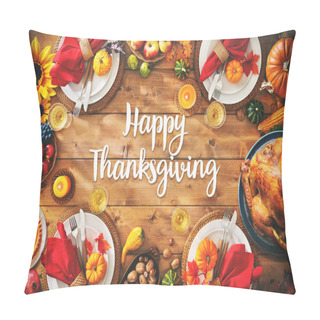 Personality  Thanksgiving Celebration Traditional Dinner Setting Meal Concept With Happy Thanksgiving Text Pillow Covers