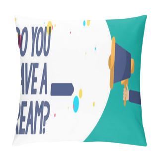 Personality  Text Sign Showing Do You Have A Dream Question. Conceptual Photo Asking Someone About Life Goals Achievements Creative Artwork Type Idea Text Script Message Colourful Bubble Oval Design Pillow Covers