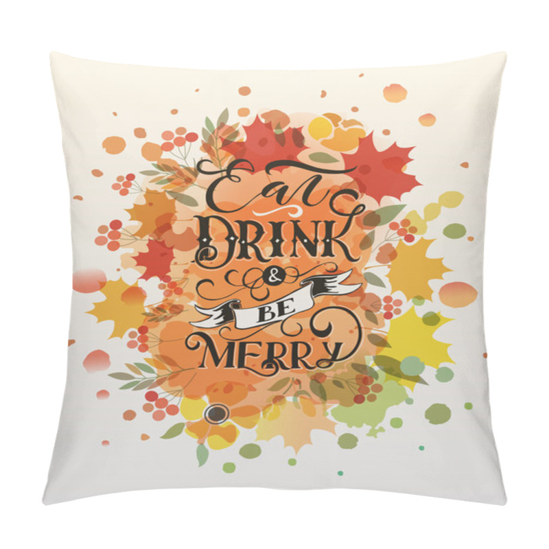 Personality  Celebration quote Eat, drink and be merry pillow covers