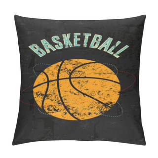 Personality  Basketball Vintage Grunge Style Poster. Retro Vector Illustration. Pillow Covers