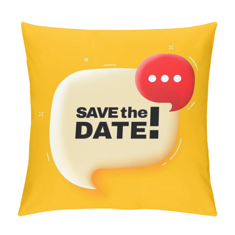 Personality  Save the date. Speech bubble with Save the date text. 3d illustration. Pop art style. Vector line icon for Business pillow covers
