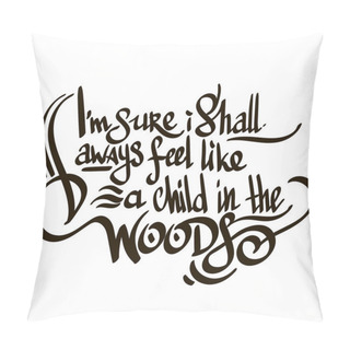 Personality  Inspirational Quote About The Forest. Handwritten Lettering Isolated On White Background. Pillow Covers