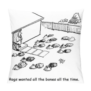 Personality  Rags Wanted All The Bones All The Time. Pillow Covers
