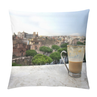 Personality  Beautiful View Of Rome And Cup With Cafe Latte  Pillow Covers