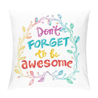 Personality  Don't Forget To Be Awesome Pillow Covers