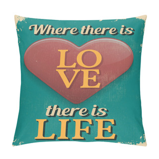 Personality  Valentine's Day Poster. Retro Vintage Design. Where There Is Lov Pillow Covers