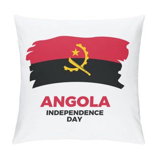 Personality  Angola Independence Day Poster Vector Illustration. Grunge Flag Of Angola Icon Vector. Paintbrush Angolan Flag Graphic Design Element. November 11. Important Day Pillow Covers